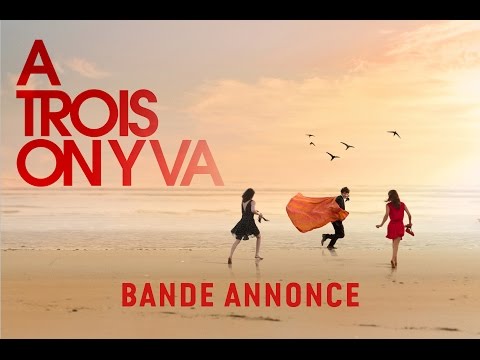 A TROIS ON Y VA - Bande Annonce VF