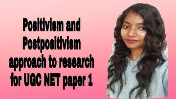 Positivism and Postpositivism approach to research for UGC NET paper 1