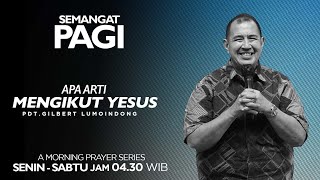 Semangat Pagi | Apa Arti Mengikut Yesus | Kamis, 18 April 2024