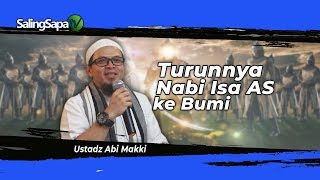 USTADZ ABI MAKKI  ||  KISAH TURUNNYA NABI ISA KE BUMI