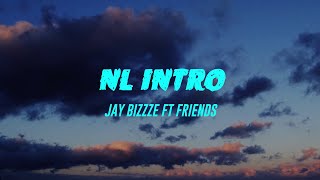 NL Intro (Lyrics) Jay Bizzze Ft Friends