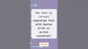 Fixing Laravel Migration Failures: Syntax Error or Access Violation #12