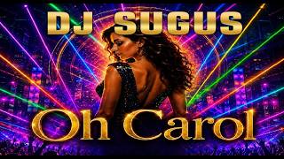 DJ SUGUS - OH CAROL (DANCE 2026)