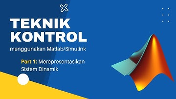 Teknik Kontrol dengan Matlab/Simulink: Merepresentasikan Sistem Dinamik