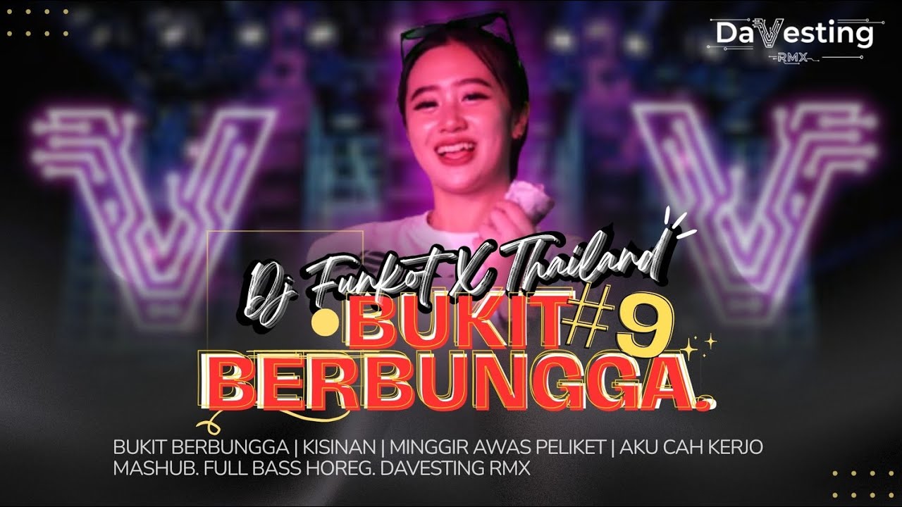 DJ FUNKOT X THAILAND [ENAKEUN 9] BUKIT BERBUNGGA | BASS HOREG | MASHUB | DaVesting RMX