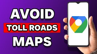 How To Avoid Toll Roads On Google Maps