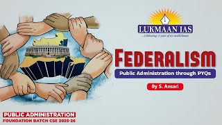 Federalism | Public Administration through PYQs | By- S. Ansari | Lukmaan IAS Update
