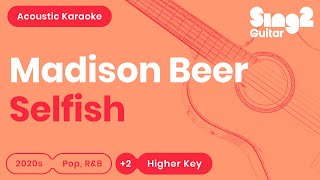 Madison Beer - Selfish (Higher Key) Karaoke Acoustic