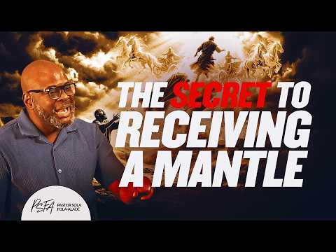 The Secret to Receiving a Mantle | Dr Sola Fola-Alade