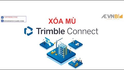 Bài 1 Tổng quan và cài đặt nền tảng Trimble Connect