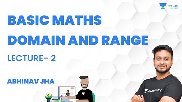 Basic Maths | Lecture 2 | Domain and Range | JEE 2024 | Abhinav Jha | JEE Math Rankers