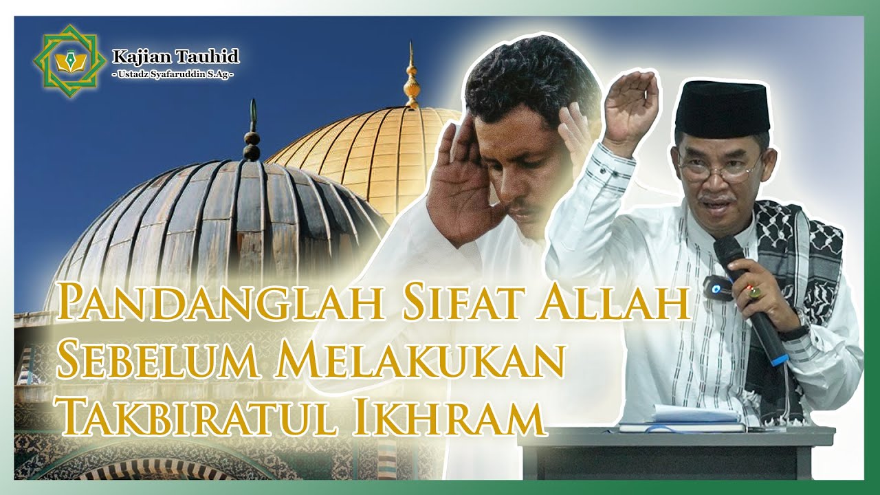 4 RUKUN TAKBIRATUL IKHRAM - KAJIAN TAUHID | UST. SYAFARUDDIN S.AG