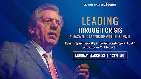 (Day 2) Leading Through Crisis: A Virtual Leadership Summit with John C. Maxwell