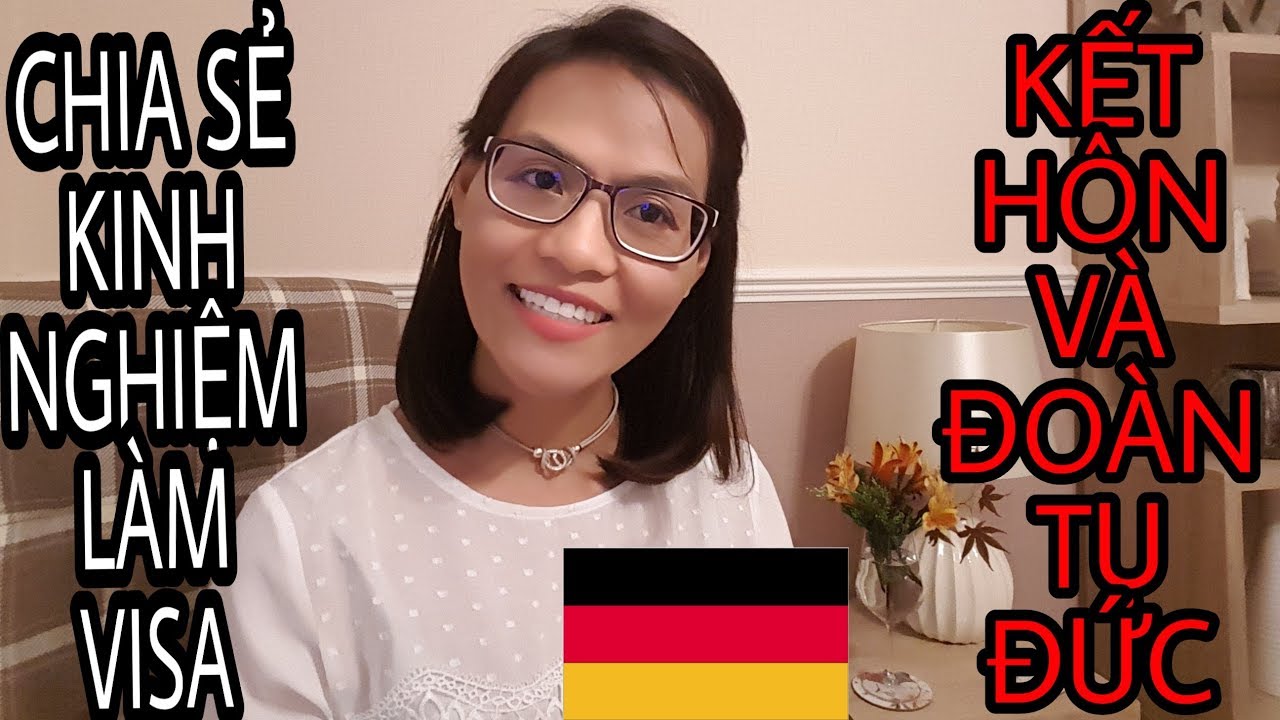 KINH NGHIỆM LÀM VISA KẾT HÔN VÀ THỦ TỤC ĐOÀN TỤ GIA ĐÌNH ĐI ĐỨC