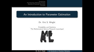Presentation 15: An Introduction to Parameter Estimation