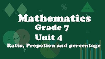Mathematics: Grade 7: Unit 4: Part 1: Ratio, Proportion and Percentage