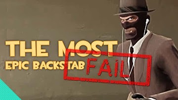 Team Fortress 2: The Most Epic Backstab Fail
