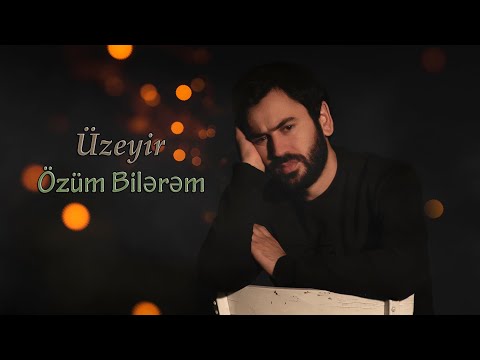 Uzeyir Mehdizade - Ozum Bilerem ( 2021 )