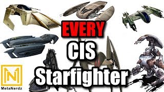 Every CIS Starfighter - Separatist Ships List - Star Wars CIS Ships Explained