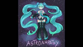 astronapathy feat. hatsune miku -VOCALOID ORIGINAL-
