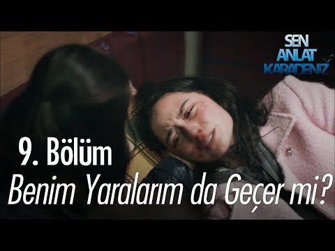 Benim yaralarımda geçer mi? - Sen Anlat Karadeniz 9. Bölüm