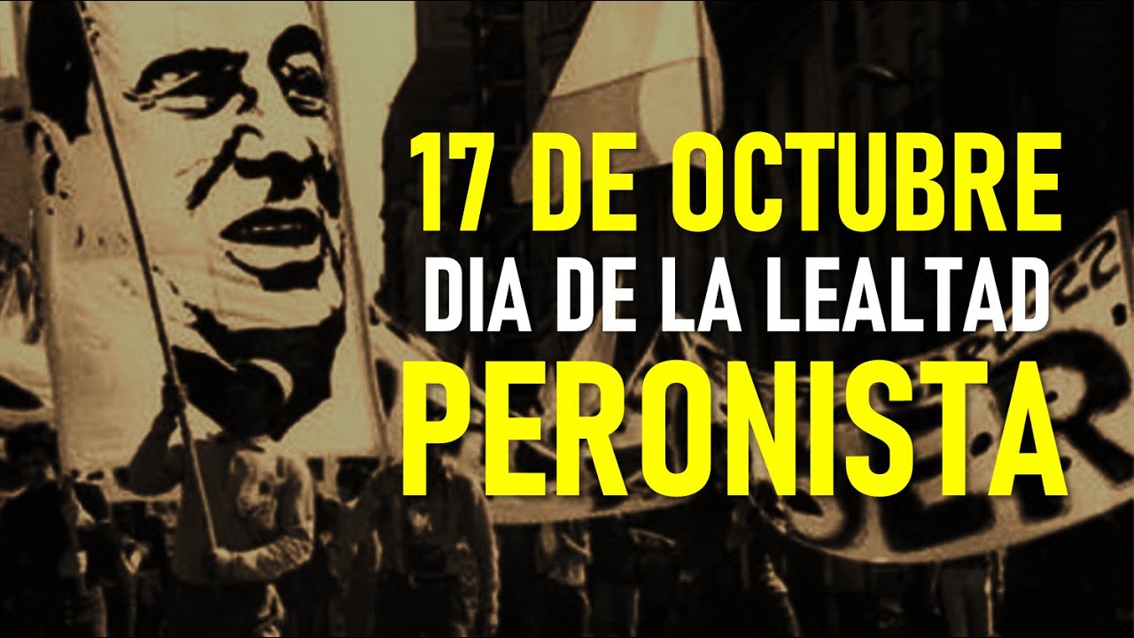 17 de Octubre - Dia de la Lealtad Peronista - YouTube