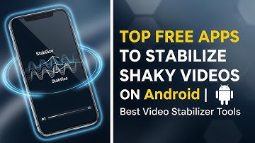 Top Free Apps to Stabilize Shaky Videos on Android | Best Video Stabilizer Tools