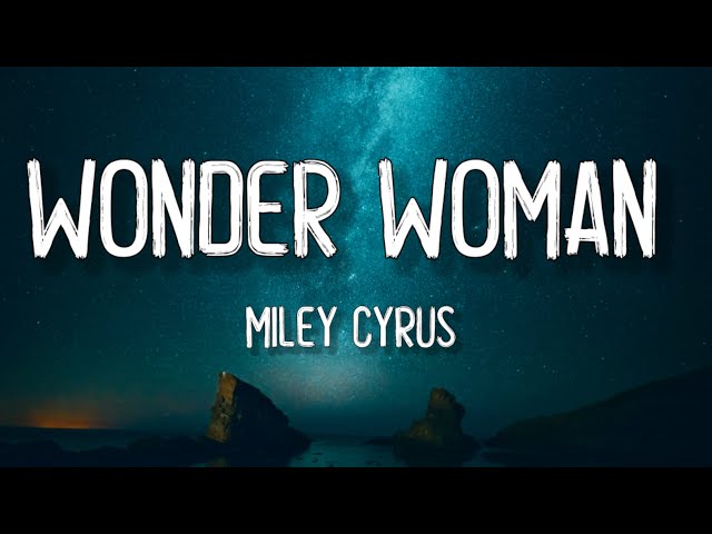 Miley Cyrus Wonder Woman Lyrics The Mesmerizing Lines and Meaning - News