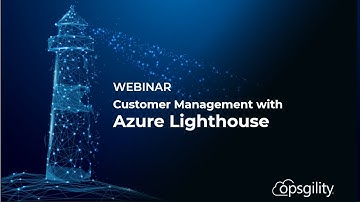 Customer Management at Scale with Azure Lighthouse