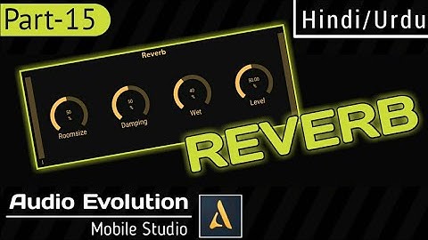 Reverb | Part-15 | Audio Evolution Mobile Tutorials | Hindi/Urdu