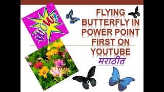 Flying & Moving Butterfly  effect in Power Point