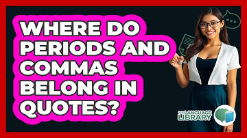 Where Do Periods And Commas Belong In Quotes?