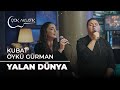 Kubat Öykü Gürman Yalan Dünya Çok Akustik Kubat Öykü Gürman Yalan Dünya Çok Akustik