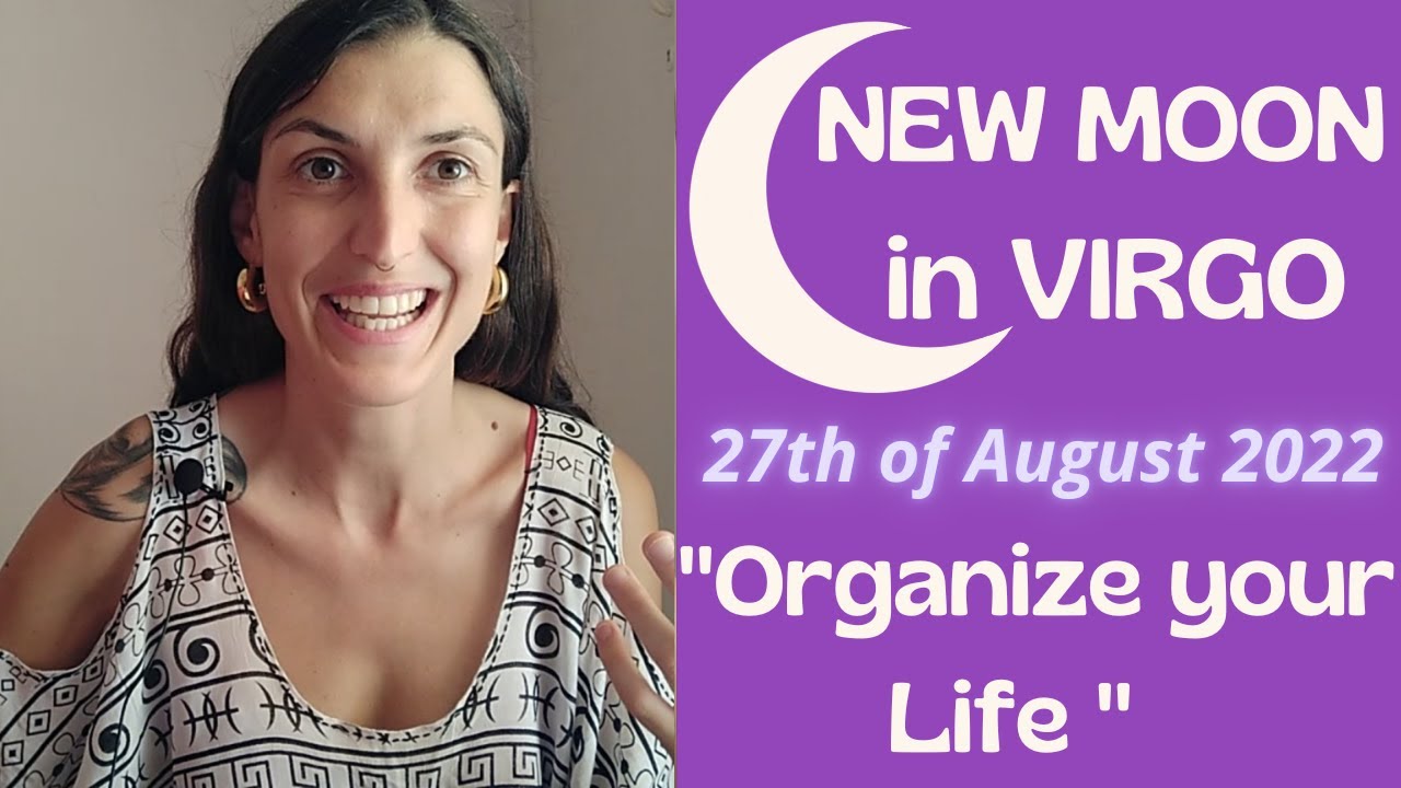 New Moon in Virgo,  27th August 2022 | Organize your life!