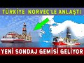 Türkiye Dördüncü Sondaj Gemisi İçin Norveç'le Anlaştı!
