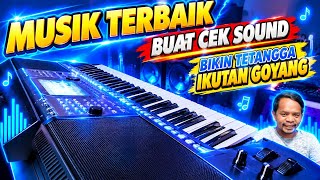 MUSIK TERBAIK BUAT CEK SOUND BIKIN TETANGGA IKUTAN GOYANG
