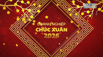 DOANH NGHIỆP CHÚC XUÂN 2026 - KHOẢNH KHẮC VÀNG TRÊN VTV
