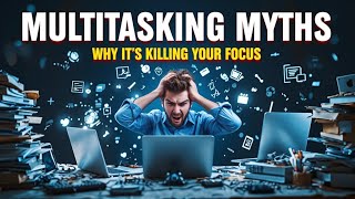 Multitasking Myths:  Why It’s Killing Your Focus Wealth