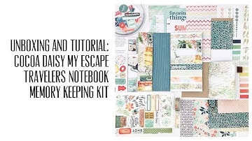 Unboxing and Tutorial: Cocoa Daisy My Escape Travelers Notebook Memory Keeping Kit.