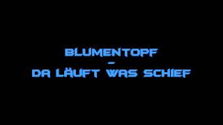 Video thumbnail of "Blumentopf - Da läuft was schief (Original)"