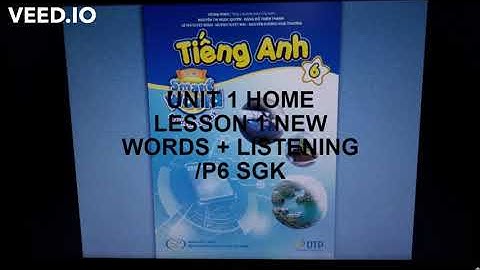 UNIT 1 HOME LESSON1 NEW WORDS + LISTENING /P6 SGK