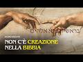 Non c'&egrave; Creazione nella Bibbia | Mauro Biglino