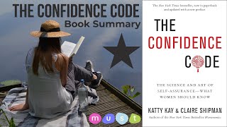 Unlock Self-Assurance with The Confidence Code by Katty Kay and Claire Shipman | Summary