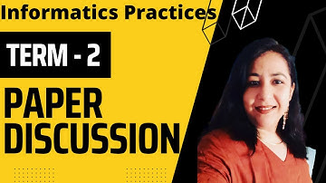 Paper Discussion Informatics Practices Term 2 2022 | Complete Solution | Student Review | #cbse