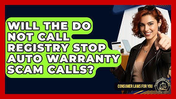Will The Do Not Call Registry Stop Auto Warranty Scam Calls? - Consumer Laws For You