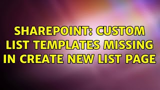 Sharepoint: Custom list templates missing in create new list page (3 Solutions!!)