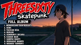 THREESIXTY Skatepunk Full Album — Energi Punk Rock yang Bikin Adrenalin Meledak!