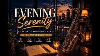 Evening Serenity 🎷 | Cozy Jazz Music for Relaxation, Study & Chill