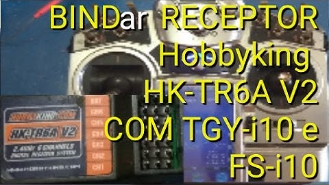 Bind Receiver Hobbyking HK-TR6A com Tgy-i10 ou Fs-i10
