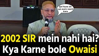 #SIR 2002 list mein naam nahi hai toh Asaduddin Owaisi kya karne bole dekho